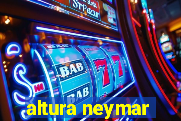 altura neymar